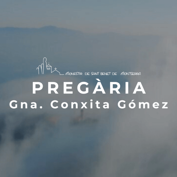 Pregària Dilluns Gna. Conxita Gómez